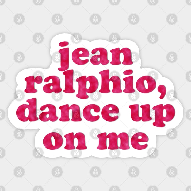 Jean Ralphio, Dance Up on Me Sticker by Xanaduriffic